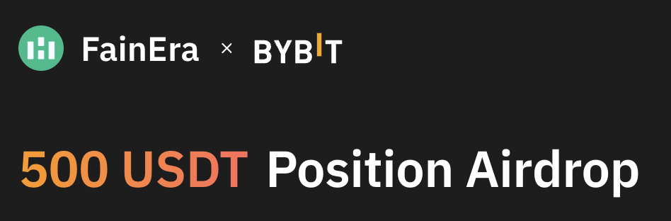 Fainera / Bybit - 500 USDT Position Airdrop